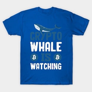 Crypto Whale is Watching T-Shirt